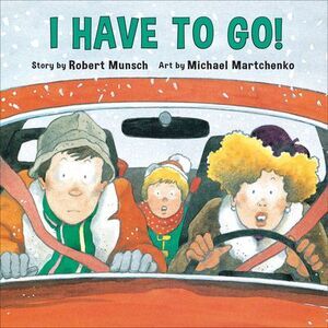 I Have to Go! (Annikin Miniature Edition) -- Robert Munsch